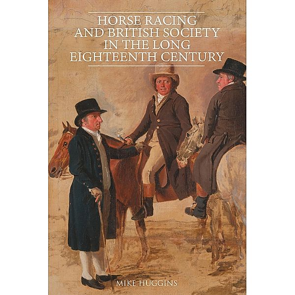 Horse Racing and British Society in the Long Eighteenth Century, Mike Huggins