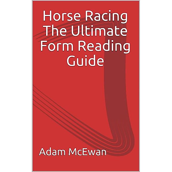 Horse Racing The ultimate form reading guide, Adam McEwan