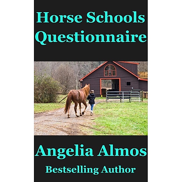Horse Schools: Horse Schools Questionnaire, Angelia Almos
