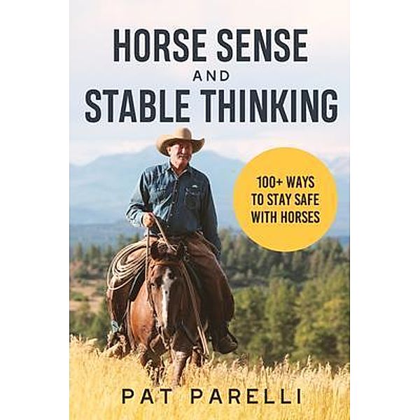 Horse Sense and Stable Thinking, Pat Parelli