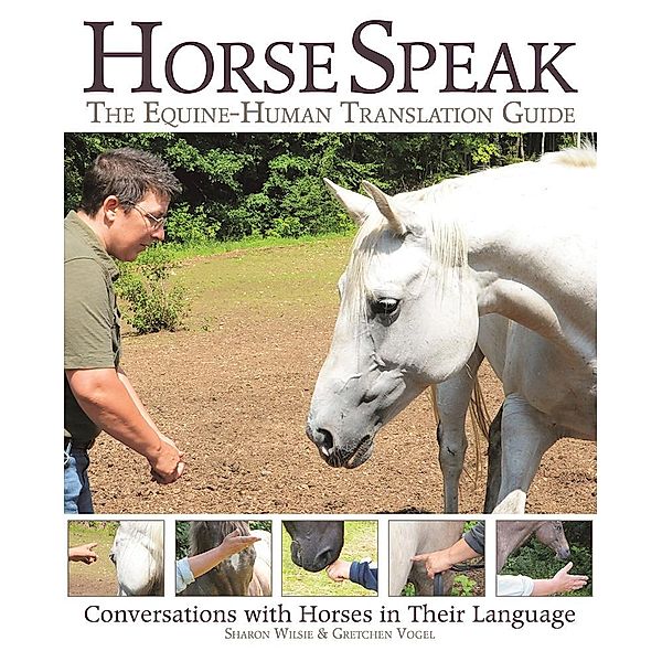 Horse Speak: An Equine-Human Translation Guide, Sharon Wilsie
