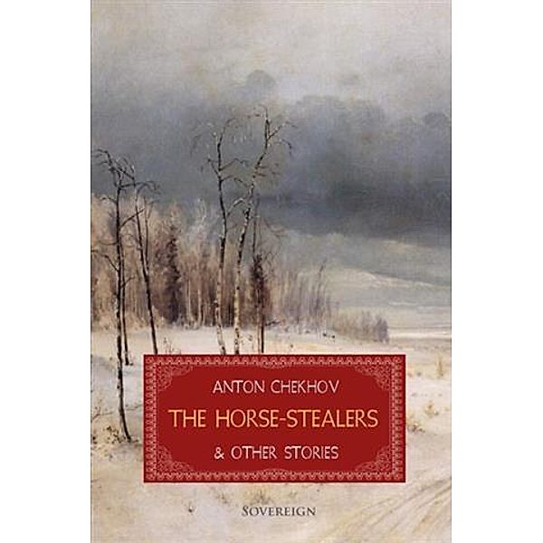 Horse-Stealers and Other Stories, Anton Chekhov