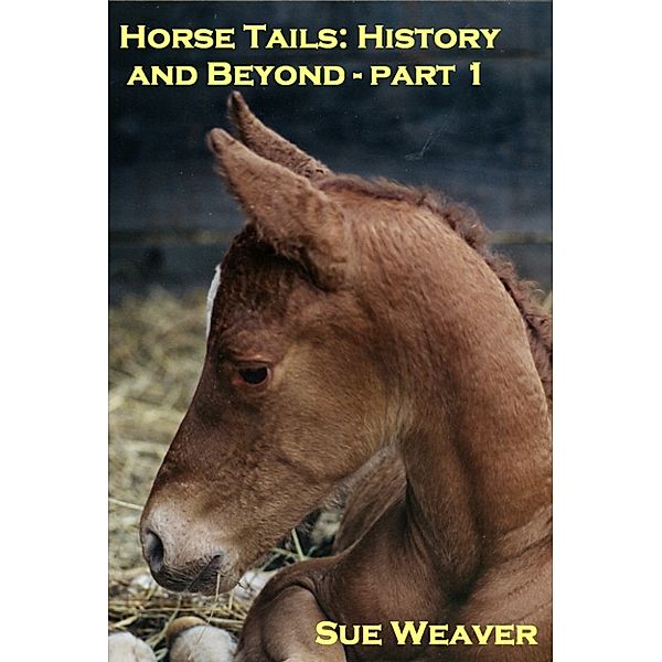 Horse Tails: History and Beyond, part 1, Sue Weaver