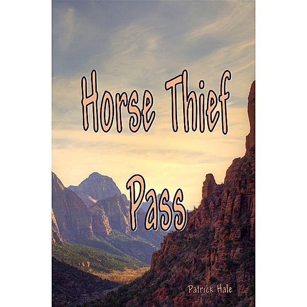 Horse Thief Pass, Patrick Hale