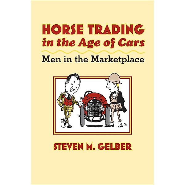 Horse Trading in the Age of Cars, Steven M. Gelber