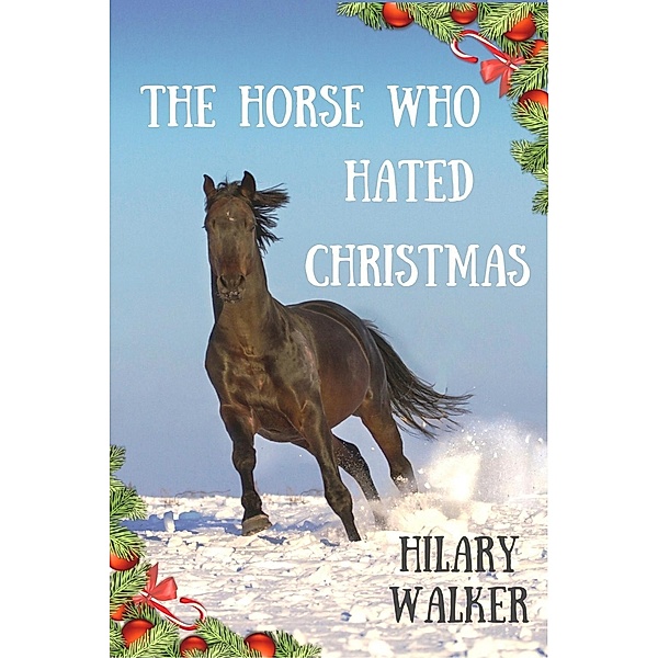 Horse Who Hated Christmas, Hilary Walker
