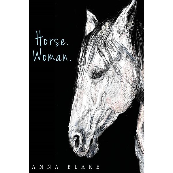 Horse. Woman., Anna Blake