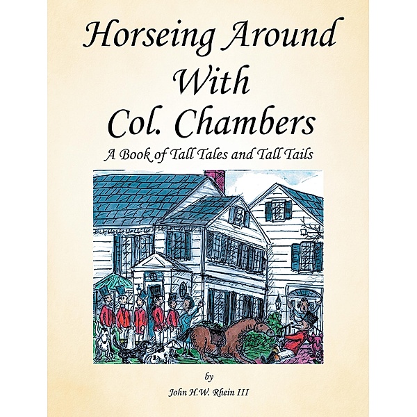 Horseing Around with Col. Chambers, John H. W. Rhein III