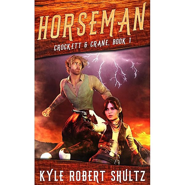 Horseman (Crockett and Crane, #1) / Crockett and Crane, Kyle Robert Shultz