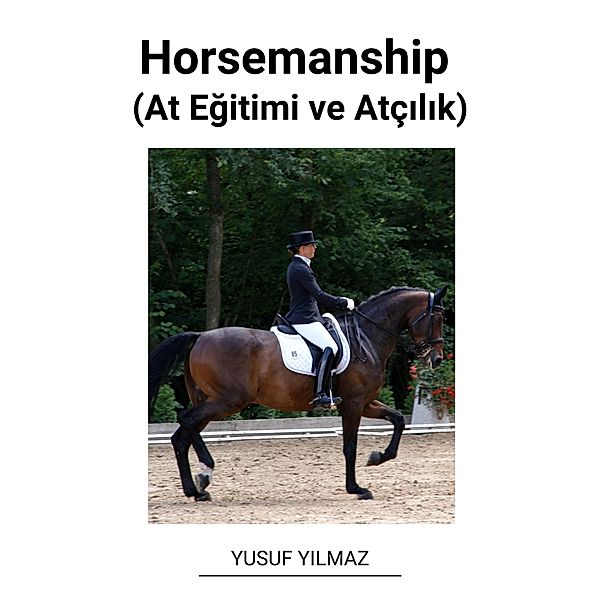 Horsemanship (At Egitimi ve Atçilik), Yusuf Yilmaz