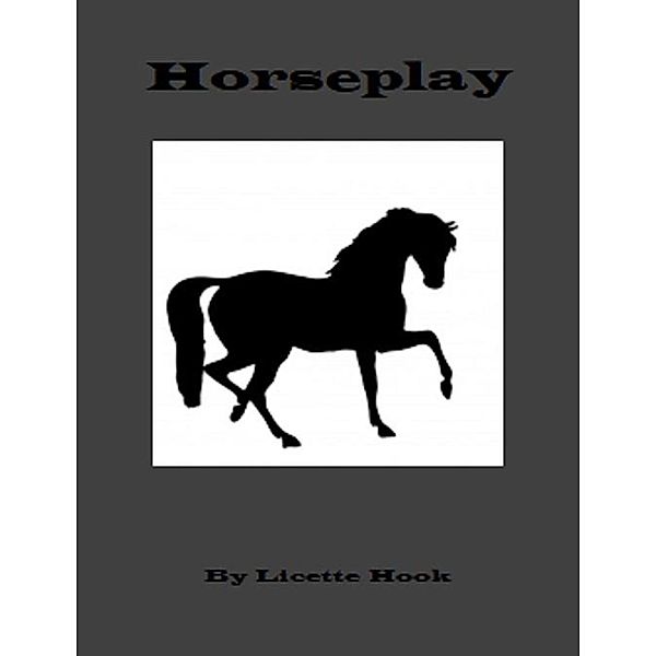 Horseplay, Licette Hook