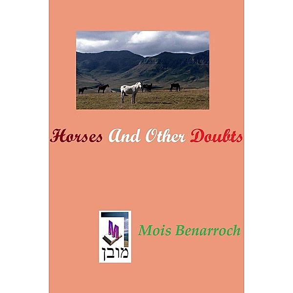 Horses and other doubts, Mois Benarroch