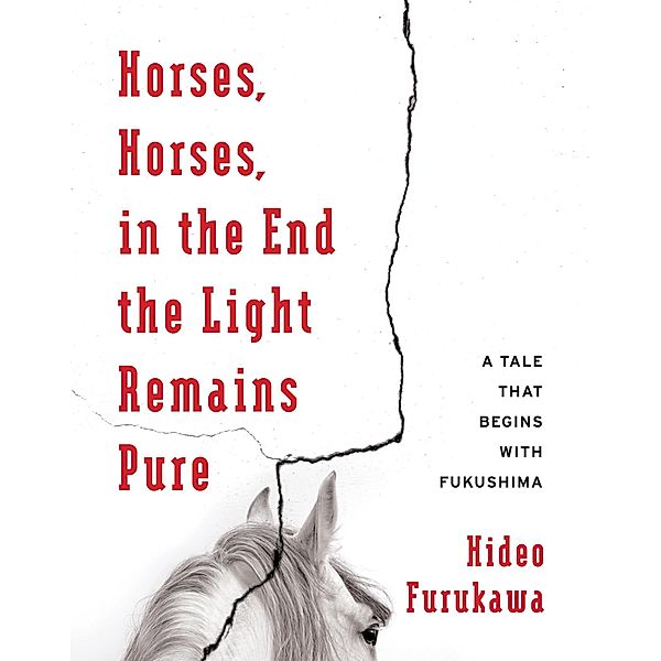 Horses, Horses, in the End the Light Remains Pure / Weatherhead Books on Asia, Hideo Furukawa