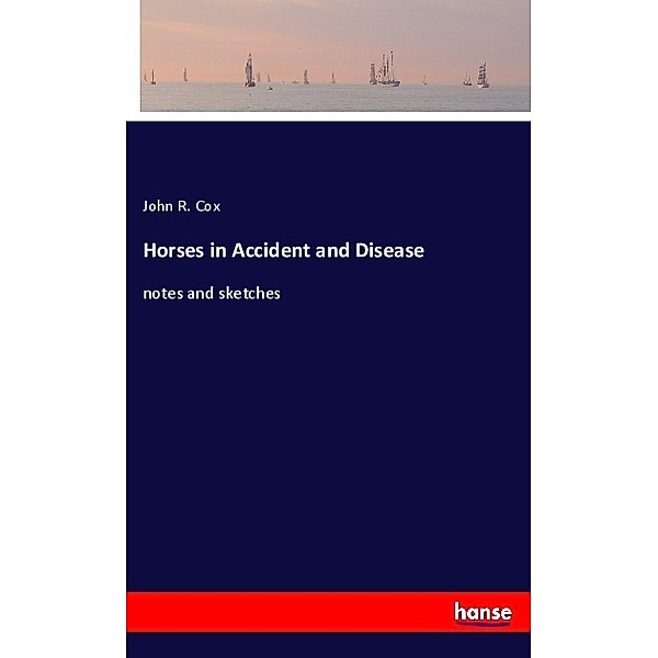Horses in Accident and Disease, John R. Cox