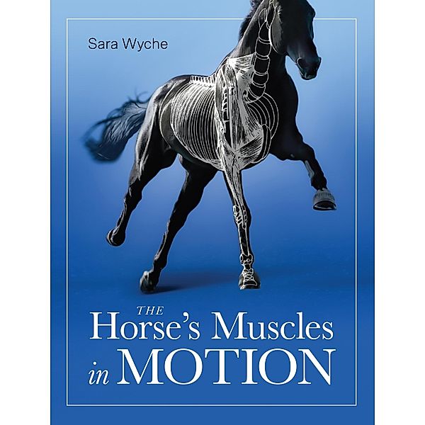 Horse's Muscles in Motion, Sara Wyche