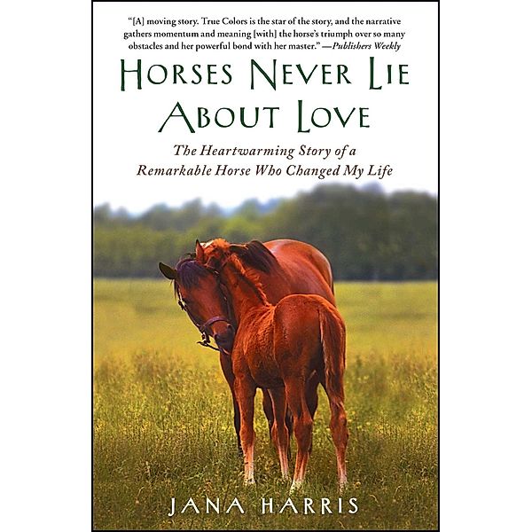 Horses Never Lie about Love, Jana Harris