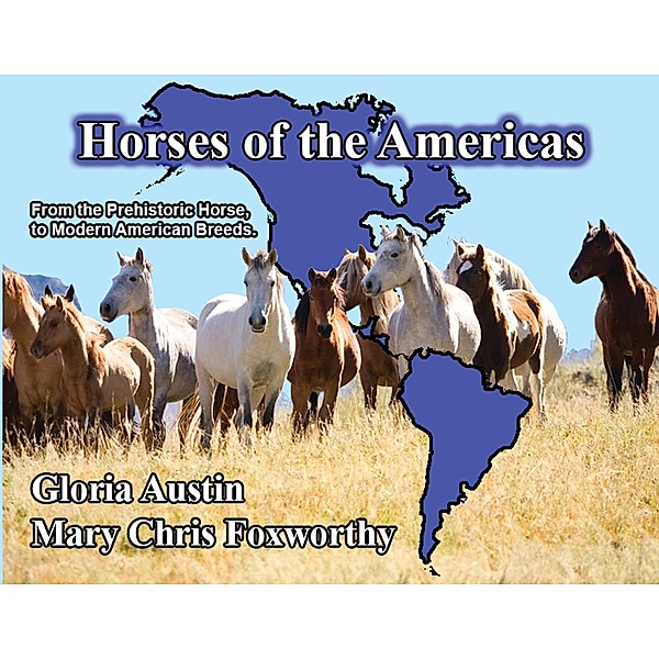 Horses of the Americas / Equine Heritage Institute, Gloria Austin, Mary Chris Foxworthy