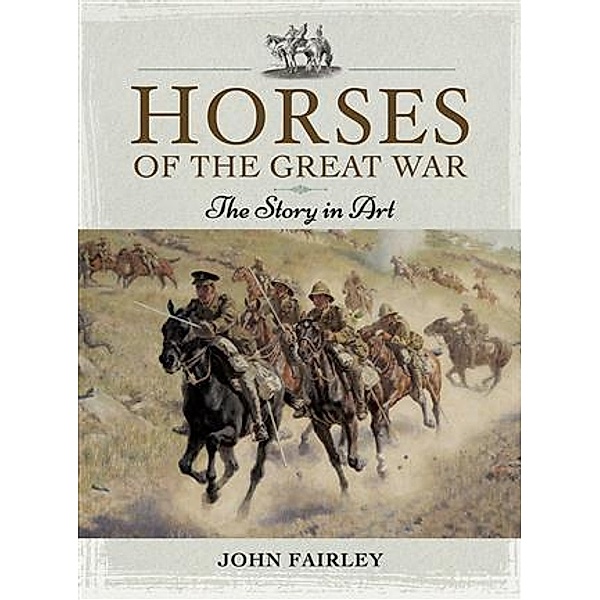 Horses of the Great War, John Fairley