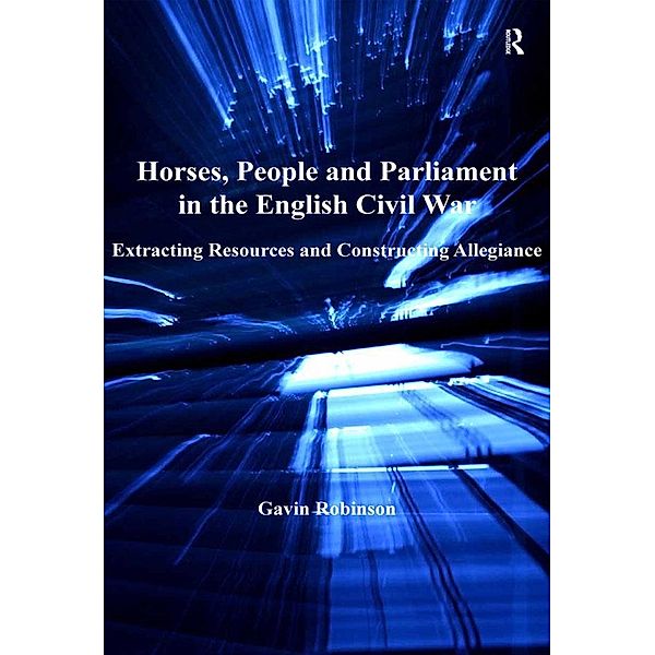 Horses, People and Parliament in the English Civil War, Gavin Robinson
