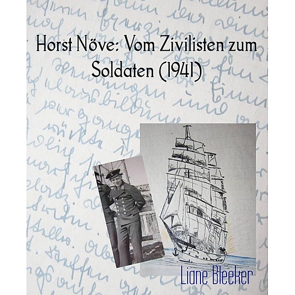 Horst Növe: Vom Zivilisten zum Soldaten (1941), Liane Bleeker