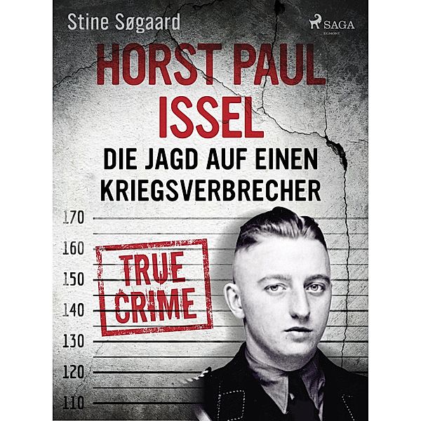 Horst Paul Issel: Die Jagd auf einen Kriegsverbrecher / Die größten Kriminalfälle Skandinaviens, Stine Søgaard