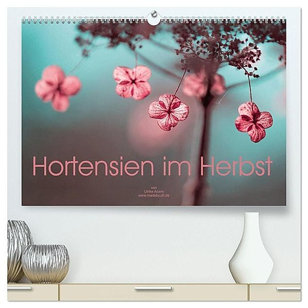 Hortensien im Herbst (hochwertiger Premium Wandkalender 2024 DIN A2 quer), Kunstdruck in Hochglanz, Ulrike Adam