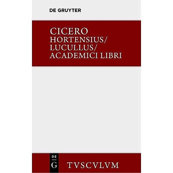 Hortensius. Lucullus. Academici libri / Sammlung Tusculum, Marcus Tullius Cicero