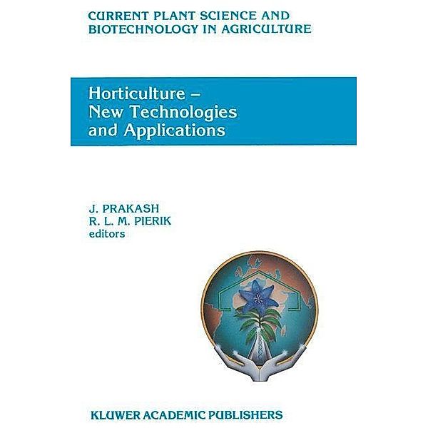 Horticulture - New Technologies and Applications / Current Plant Science and Biotechnology in Agriculture Bd.12