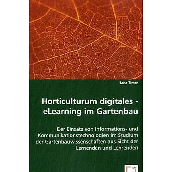 Horticulturum digitales - eLearning im Gartenbau, Jana Tietze