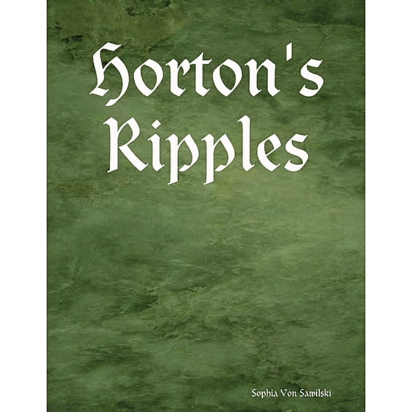 Horton's Ripples, Sophia Von Sawilski