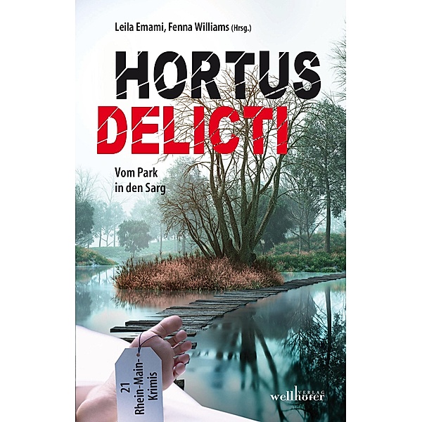 Hortus Delicti: Vom Park in den Sarg. 21 Rhein-Main-Krimis, Leila Emami, Fenna Williams