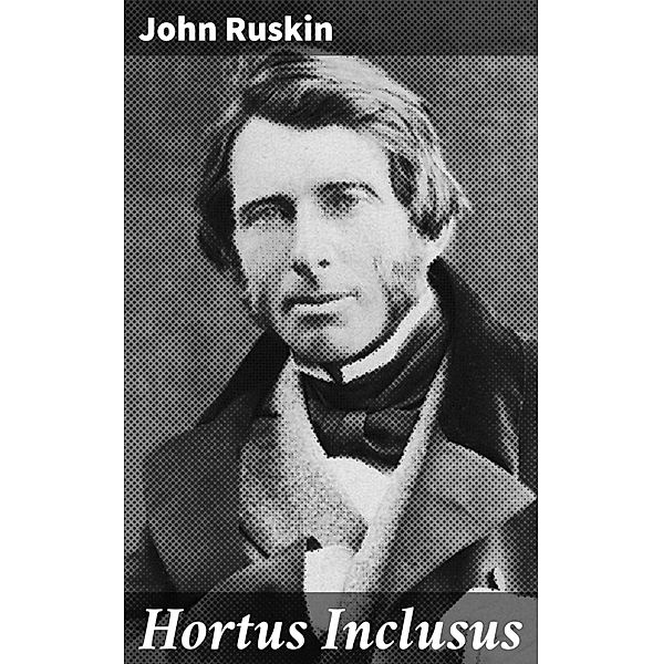 Hortus Inclusus, John Ruskin