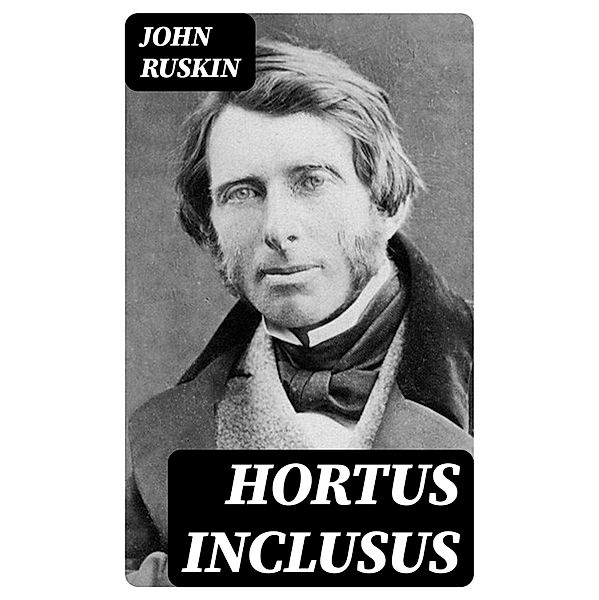 Hortus Inclusus, John Ruskin