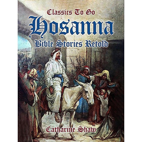Hosanna Bible Stories Retold, Catharine Shaw