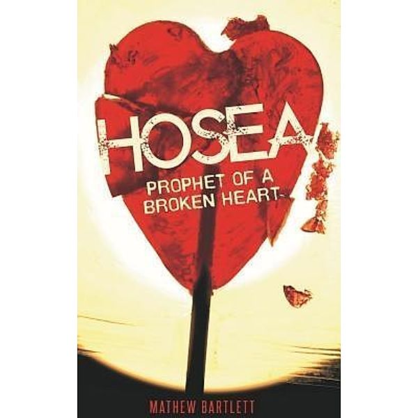 Hosea / Faithbuilders Bible Study Series Bd.28, Mathew Bartlett