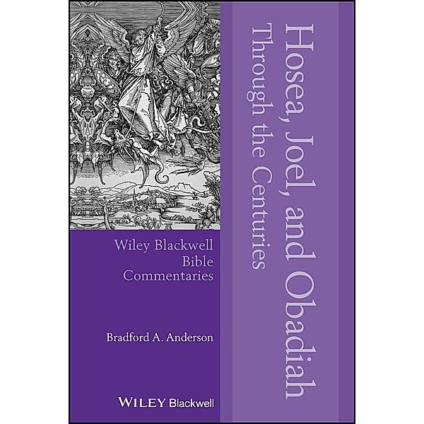 Hosea, Joel, and Obadiah Through the Centuries, Bradford A. Anderson