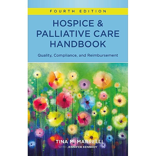 Hospice and Palliative Care Handbook, Fourth Edition, Tina M. Marrelli