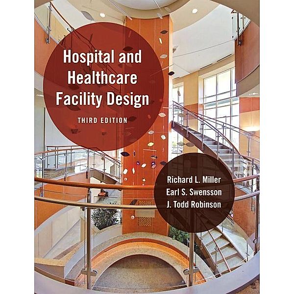 Hospital and Healthcare Facility Design, Richard L. Miller, Earl Swensson, J. Todd Robinson