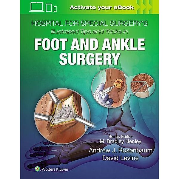 Hospital for Special Surgery's Illustrated Tips and Tricks in Foot and Ankle Surgery, David Levine