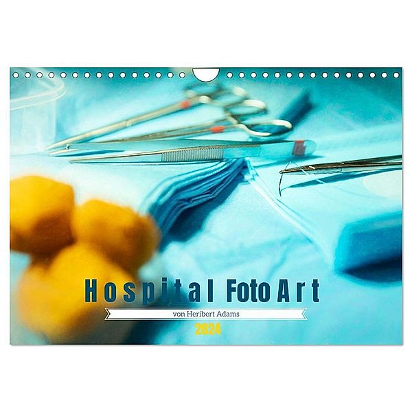 Hospital FotoArt (Wandkalender 2024 DIN A4 quer), CALVENDO Monatskalender, Heribert Adams -Lensviper-