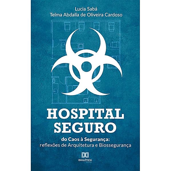 Hospital Seguro: do Caos à Segurança, Lucia Sabá, Telma Abdalla de Oliveira Cardoso