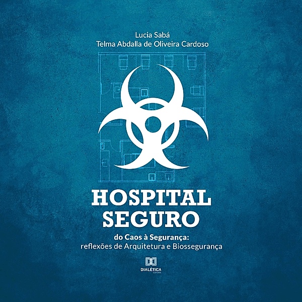 Hospital Seguro: do Caos à Segurança, Telma Abdalla de Oliveira Cardoso, Lucia Cristina de Paiva Sabá