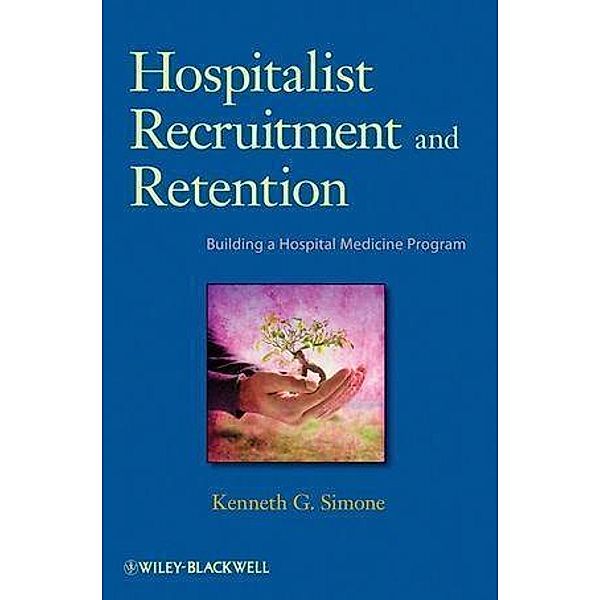 Hospitalist Recruitment and Retention, Kenneth G. Simone