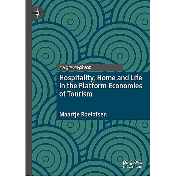 Hospitality, Home and Life in the Platform Economies of Tourism / Progress in Mathematics, Maartje Roelofsen