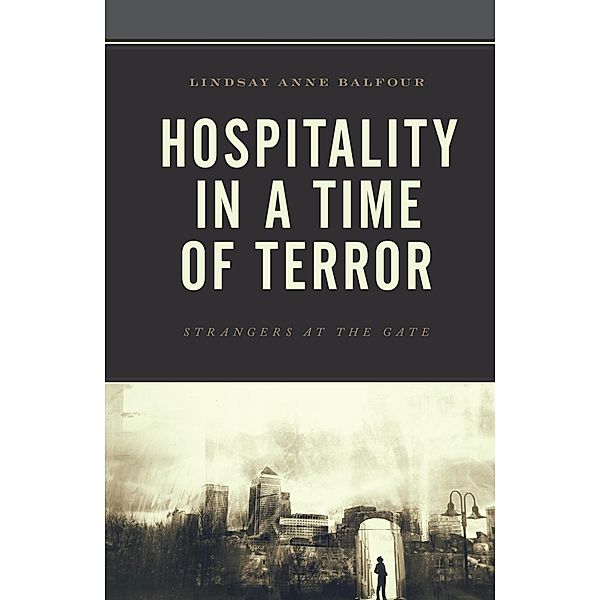 Hospitality in a Time of Terror, Lindsay Anne Balfour