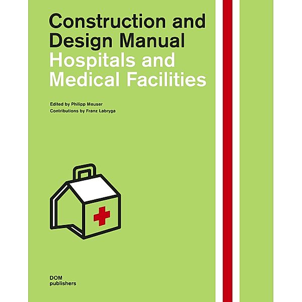 Hospitals and Medical Facilities, Hospitals and Medical Facilities. Construction and Design Manual