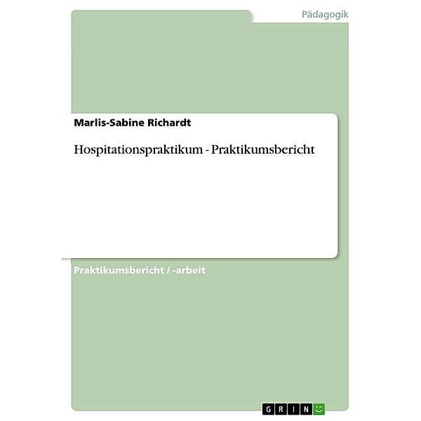 Hospitationspraktikum - Praktikumsbericht, Marlis-Sabine Richardt