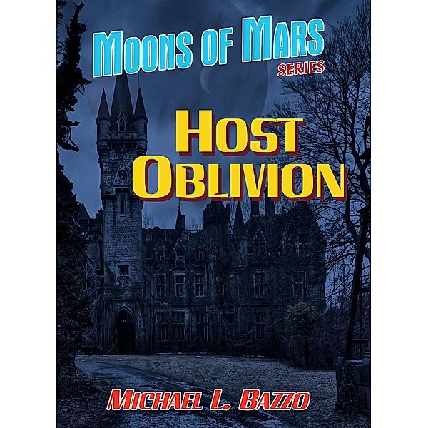 Host Oblivion (Moons of Mars, #4) / Moons of Mars, Michael L. Bazzo