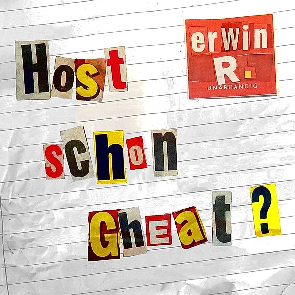 Host Schon Gheat?, Erwin R.