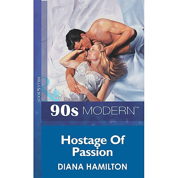 Hostage Of Passion (Mills & Boon Vintage 90s Modern), Diana Hamilton